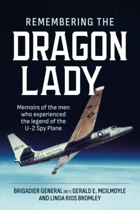Remembering the Dragon Lady by Brig Gen Gerald E McIlmoyle RetLinda Rios Bromley-Paperback
Remembering the Dragon Lady by Brig Gen Gerald E McIlmoyle RetLinda Rios Bromley-Paperback