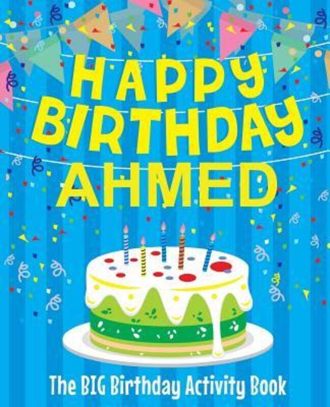 Happy Birthday Ahmed - The Big Birthday Activity Book: (Personalized Children's Activity Book),Paperback, By:Birthdaydr
Happy Birthday Ahmed - The Big Birthday Activity Book: (Personalized Children's Activity Book),Paperback, By:Birthdaydr