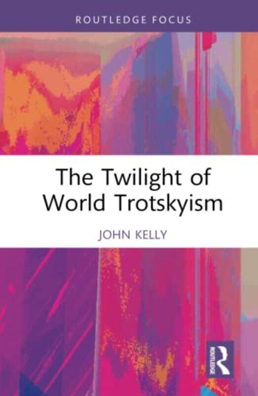 The Twilight of World Trotskyism by John Birkbeck College, University of London, UK Kelly-Hardcover
The Twilight of World Trotskyism by John Birkbeck College, University of London, UK Kelly-Hardcover