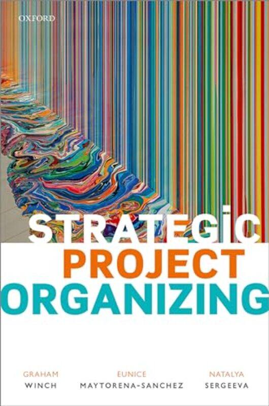 Strategic Project Organizing by Graham Miles WinchEunice Maytorena-SanchezNatalya Sergeeva-Paperback
Strategic Project Organizing by Graham Miles WinchEunice Maytorena-SanchezNatalya Sergeeva-Paperback