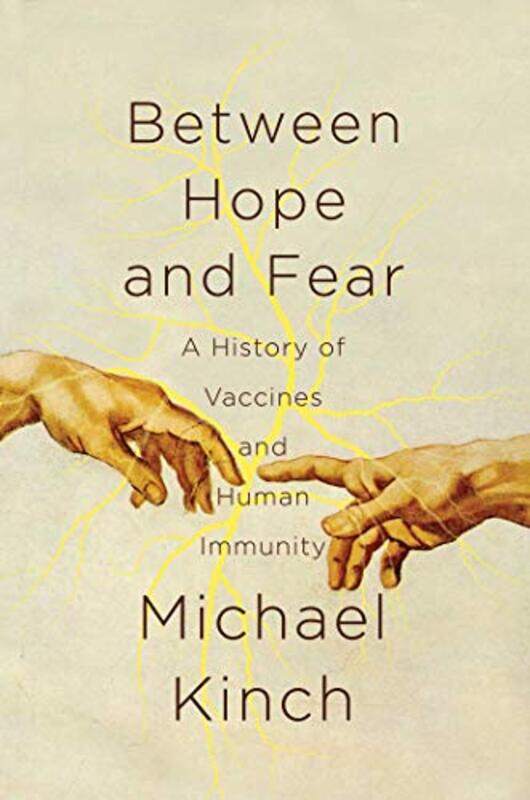 Between Hope and Fear: A History of Vaccines and Human Immunity,Paperback,by:Kinch, Michael
Between Hope and Fear: A History of Vaccines and Human Immunity,Paperback,by:Kinch, Michael