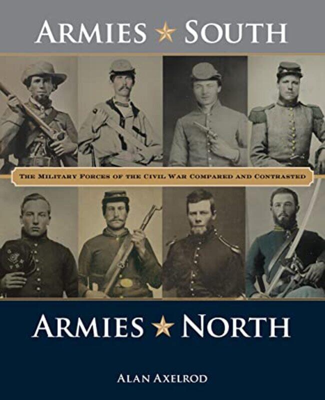Armies South Armies North by Alan, author of How America Won World War I Axelrod-Paperback
Armies South Armies North by Alan, author of How America Won World War I Axelrod-Paperback