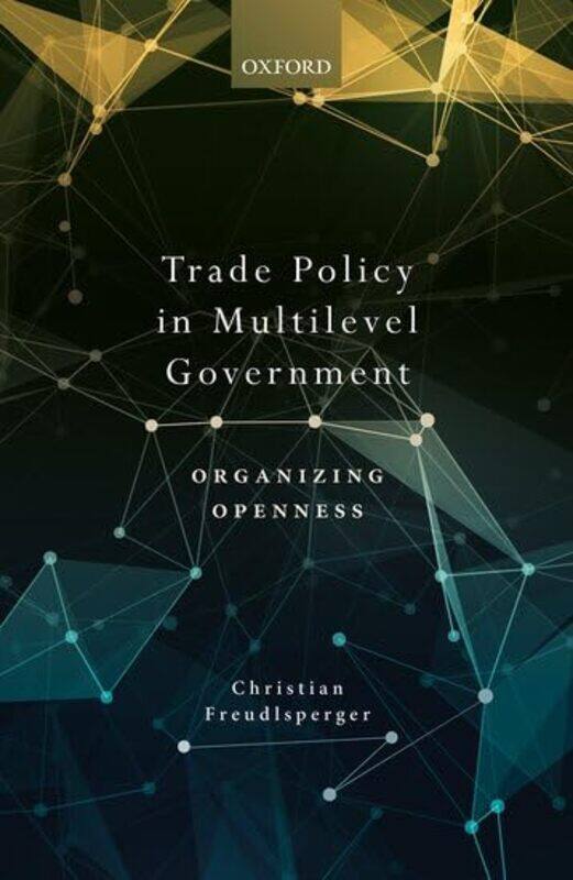 Trade Policy in Multilevel Government by Christian Postdoctoral Researcher, Postdoctoral Researcher, Hertie School of Governance Freudlsperger-Hardcov
Trade Policy in Multilevel Government by Christian Postdoctoral Researcher, Postdoctoral Researcher, Hertie School of Governance Freudlsperger-Hardcov