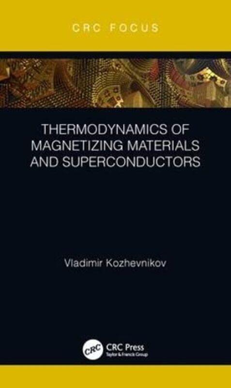 Thermodynamics of Magnetizing Materials and Superconductors by Tom Wright-Hardcover
Thermodynamics of Magnetizing Materials and Superconductors by Tom Wright-Hardcover