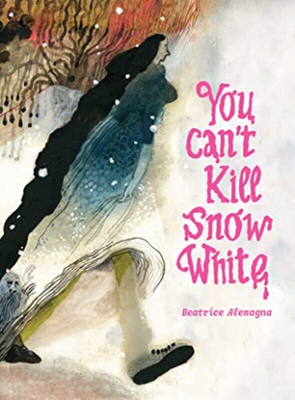 You Cant Kill Snow White , Hardcover by Alemagna, Beatrice - Snelson, Karin - Robert Wong, Emilie
You Cant Kill Snow White , Hardcover by Alemagna, Beatrice - Snelson, Karin - Robert Wong, Emilie