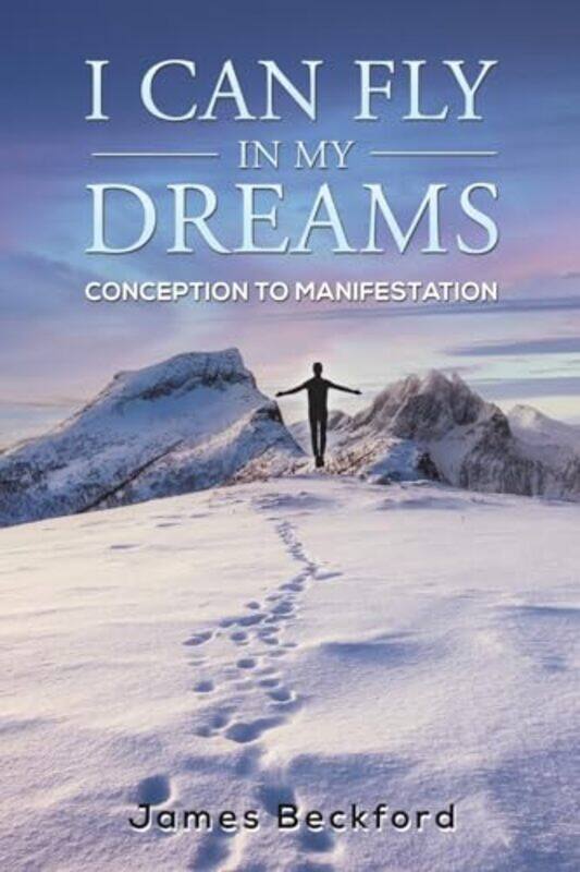 I Can Fly in My Dreams: Conception to Manifestation by James Beckford -Paperback
I Can Fly in My Dreams: Conception to Manifestation by James Beckford -Paperback
