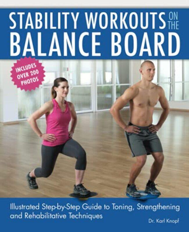 Stability Workouts On The Balance Board: Illustrated Step-by-Step Guide to Toning, Strengthening and,Paperback,by:Knopf, Karl
Stability Workouts On The Balance Board: Illustrated Step-by-Step Guide to Toning, Strengthening and,Paperback,by:Knopf, Karl