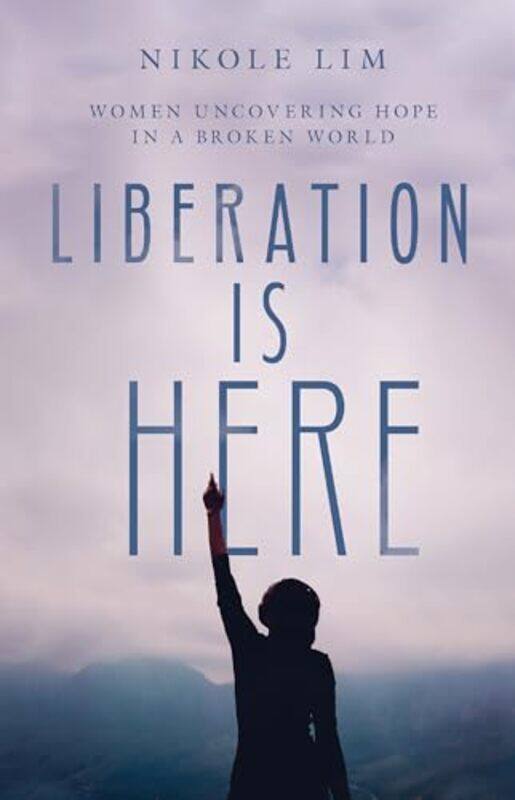 Liberation Is Here Women Uncovering Hope in a Broken World by Nikole Lim-Hardcover
Liberation Is Here Women Uncovering Hope in a Broken World by Nikole Lim-Hardcover
