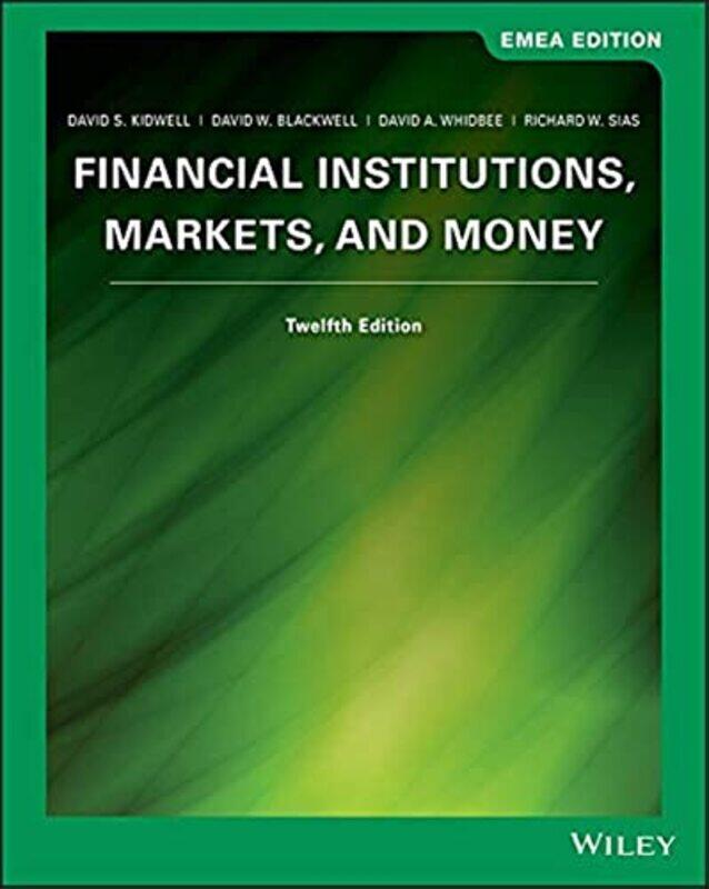 Financial Institutions by David S University of Minnesota KidwellDavid W PricewaterhouseCoopers LLP BlackwellDavid A Washington State University Whidb
Financial Institutions by David S University of Minnesota KidwellDavid W PricewaterhouseCoopers LLP BlackwellDavid A Washington State University Whidb
