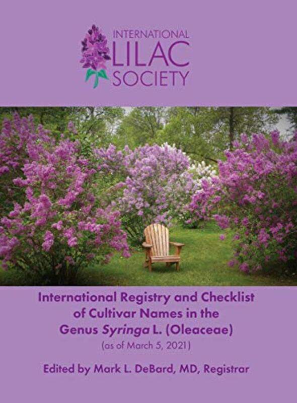 International Registry And Checklist Of Cultivar Names In The Genus Syringa L Oleaceae By Debard Mark L - Hardcover
International Registry And Checklist Of Cultivar Names In The Genus Syringa L Oleaceae By Debard Mark L - Hardcover