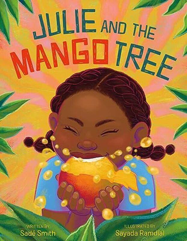 Julie and the Mango Tree by Sade Smith; illustrated by Sayada RamdialSayada Ramdial-Hardcover
Julie and the Mango Tree by Sade Smith; illustrated by Sayada RamdialSayada Ramdial-Hardcover