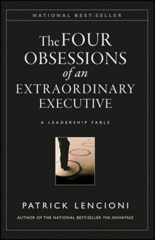 The Four Obsessions of an Extraordinary Executive: A Leadership Fable, Hardcover Book, By: Patrick M. Lencioni
The Four Obsessions of an Extraordinary Executive: A Leadership Fable, Hardcover Book, By: Patrick M. Lencioni