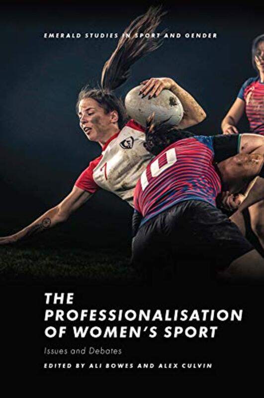 The Professionalisation Of Women’S Sport by Ali (Nottingham Trent University, UK) BowesAlex (University of Salford, UK) Culvin-Hardcover
The Professionalisation Of Women’S Sport by Ali (Nottingham Trent University, UK) BowesAlex (University of Salford, UK) Culvin-Hardcover