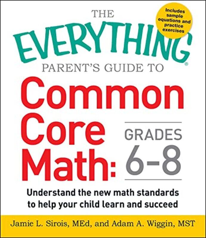 The Everything Parents Guide to Common Core Math Grades 68 by Jamie L SiroisAdam A, MST Wiggin-Paperback
The Everything Parents Guide to Common Core Math Grades 68 by Jamie L SiroisAdam A, MST Wiggin-Paperback