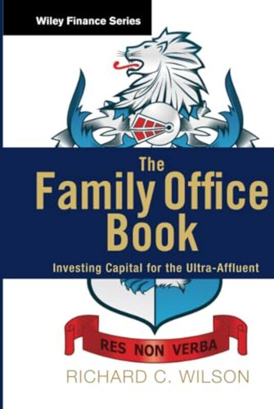 The Family Office Book Investing Capital for the UltraAffluent by Wilson, Richard C. Hardcover
The Family Office Book Investing Capital for the UltraAffluent by Wilson, Richard C. Hardcover