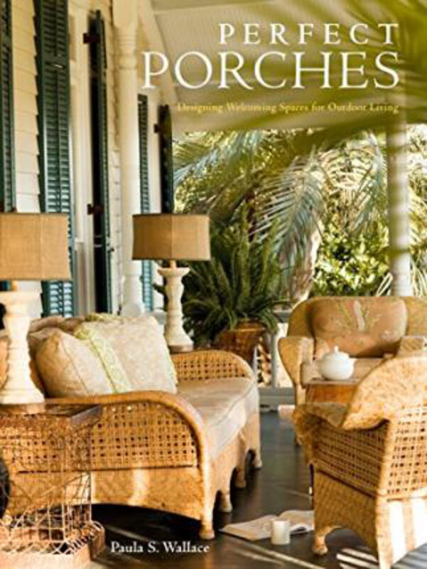 Perfect Porches: Designing Welcoming Spaces for Outdoor Living, Hardcover Book, By: Paula S. Wallace
Perfect Porches: Designing Welcoming Spaces for Outdoor Living, Hardcover Book, By: Paula S. Wallace