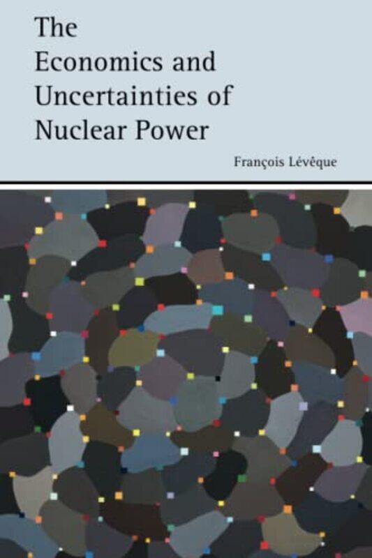 The Economics And Uncertainties Of Nuclear Power by Francois Leveque-Paperback
The Economics And Uncertainties Of Nuclear Power by Francois Leveque-Paperback