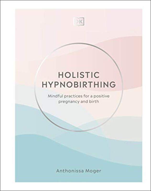 Holistic Hypnobirthing: Mindful practices for a positive pregnancy and birth,Hardcover,by:Moger, Anthonissa
Holistic Hypnobirthing: Mindful practices for a positive pregnancy and birth,Hardcover,by:Moger, Anthonissa