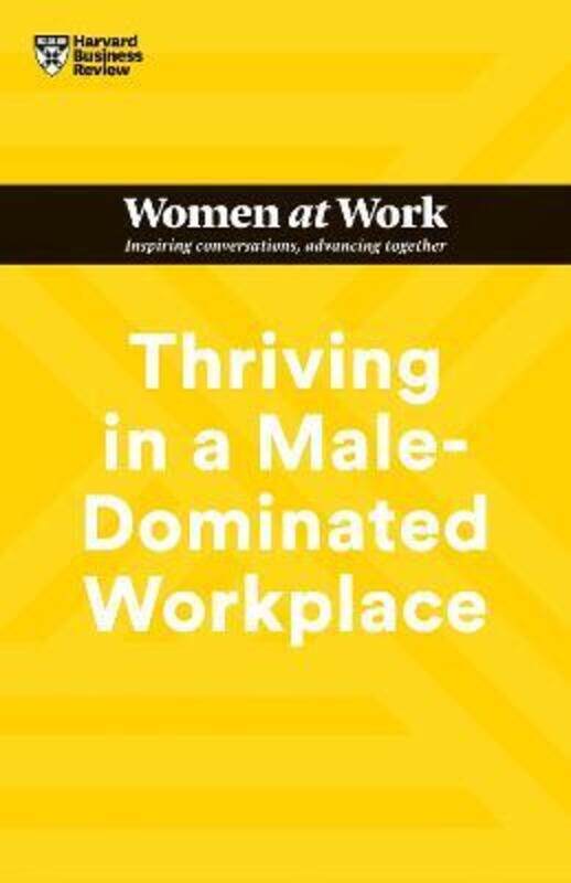 Thriving in a Male-Dominated Workplace (HBR Women at Work Series),Paperback, By:Harvard Business Review
Thriving in a Male-Dominated Workplace (HBR Women at Work Series),Paperback, By:Harvard Business Review