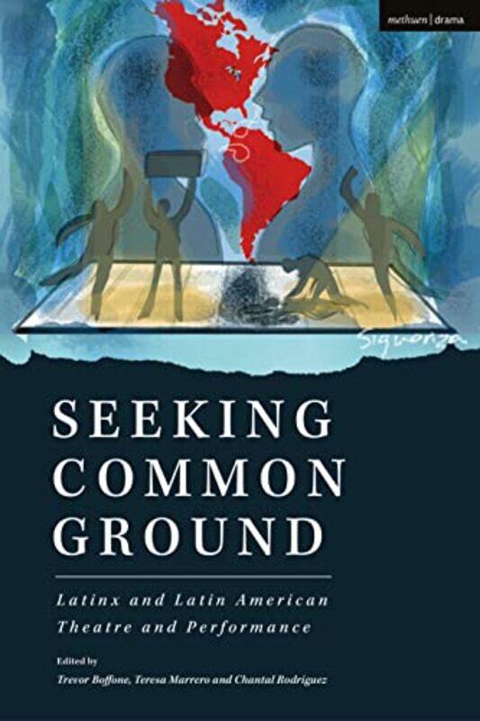 Seeking Common Ground Latinx and Latin American Theatre and Performance by Evelina FerdandezCarlos CeldranJ Ed AraizaAlex AlpharaohManolo Garriga-Pape
Seeking Common Ground Latinx and Latin American Theatre and Performance by Evelina FerdandezCarlos CeldranJ Ed AraizaAlex AlpharaohManolo Garriga-Pape