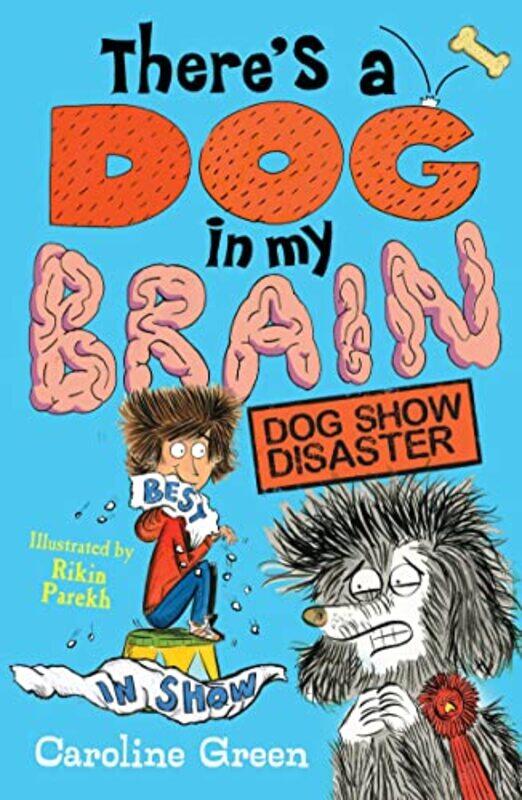 Theres a Dog in My Brain Dog Show Disaster by Caroline GreenRikin Parekh-Paperback
Theres a Dog in My Brain Dog Show Disaster by Caroline GreenRikin Parekh-Paperback