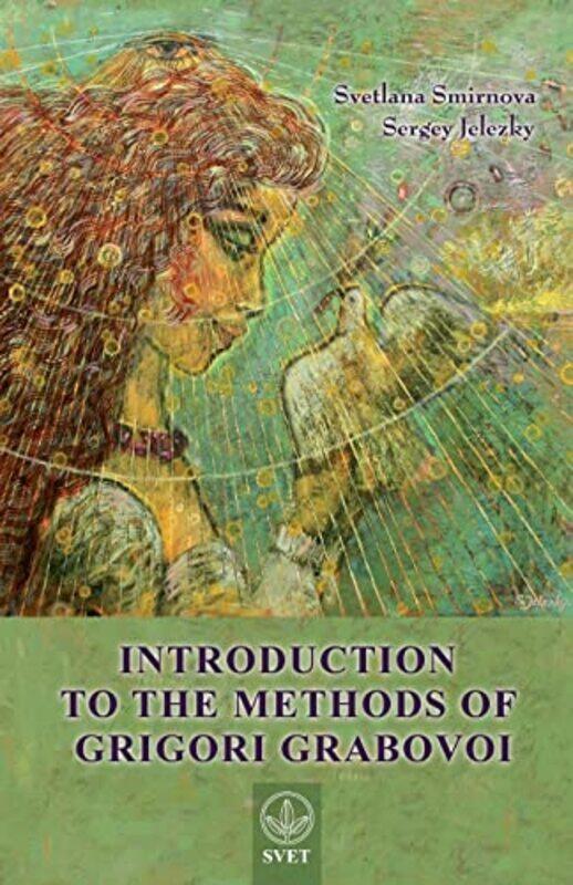 Introduction to the Methods of Grigori Grabovoi by Svetlana SmirnovaGrigori GrabovoiJelezky Sergey-Paperback
Introduction to the Methods of Grigori Grabovoi by Svetlana SmirnovaGrigori GrabovoiJelezky Sergey-Paperback