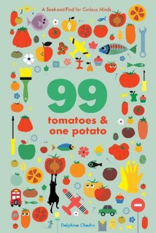 99 Tomatoes and One Potato: A Seek-and-Find for Curious Minds.paperback,By :Delphine Chedru
99 Tomatoes and One Potato: A Seek-and-Find for Curious Minds.paperback,By :Delphine Chedru