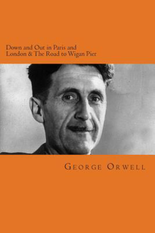 Down and Out in Paris and London & the Road to Wigan Pier, Paperback Book, By: George Orwell
Down and Out in Paris and London & the Road to Wigan Pier, Paperback Book, By: George Orwell