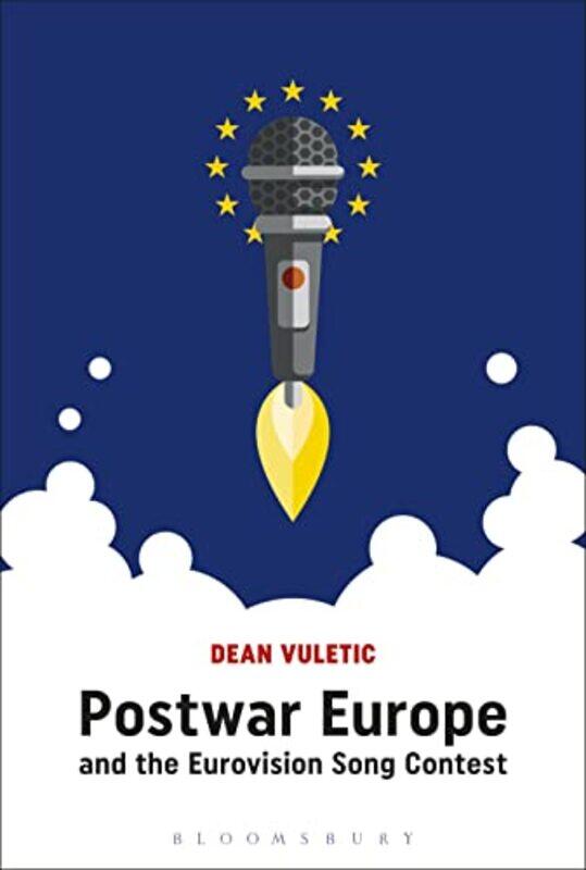 Postwar Europe and the Eurovision Song Contest by Dr Dean University of Vienna, Austria Vuletic-Hardcover
Postwar Europe and the Eurovision Song Contest by Dr Dean University of Vienna, Austria Vuletic-Hardcover