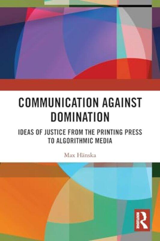 Communication Against Domination by Malcolm S University of Cambridge Longair-Paperback
Communication Against Domination by Malcolm S University of Cambridge Longair-Paperback