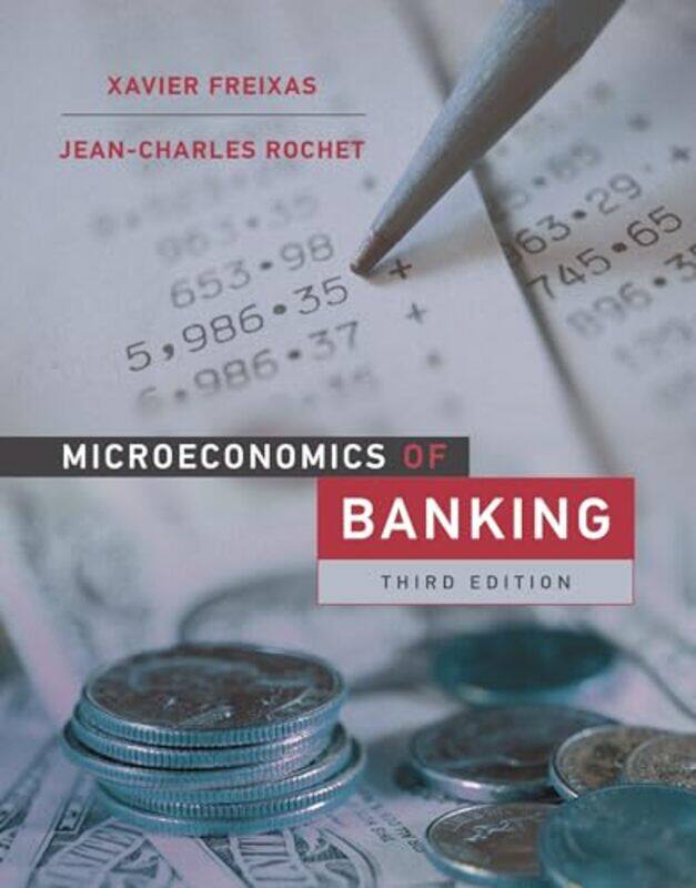 Microeconomics Of Banking Third Edition by Xavier FreixasJean-Charles Rochet-Hardcover
Microeconomics Of Banking Third Edition by Xavier FreixasJean-Charles Rochet-Hardcover