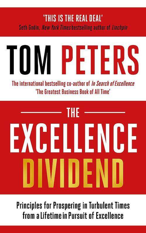 The Excellence Dividend: Principles for Prospering in Turbulent Times from a Lifetime in Pursuit o
The Excellence Dividend: Principles for Prospering in Turbulent Times from a Lifetime in Pursuit o