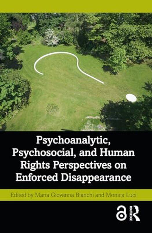 Psychoanalytic Psychosocial and Human Rights Perspectives on Enforced Disappearance by Maria Giovanna BianchiMonica Luci-Paperback
Psychoanalytic Psychosocial and Human Rights Perspectives on Enforced Disappearance by Maria Giovanna BianchiMonica Luci-Paperback