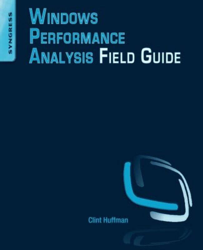Windows Performance Analysis Field Guide by Clint Senior Premier Field Engineer at Microsoft Huffman-Paperback
Windows Performance Analysis Field Guide by Clint Senior Premier Field Engineer at Microsoft Huffman-Paperback