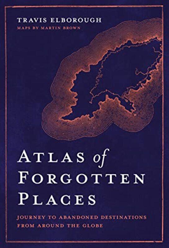 Atlas of Forgotten Places: Journey to Abandoned Destinations from Around the Globe,Paperback,By:Elborough, Travis
Atlas of Forgotten Places: Journey to Abandoned Destinations from Around the Globe,Paperback,By:Elborough, Travis