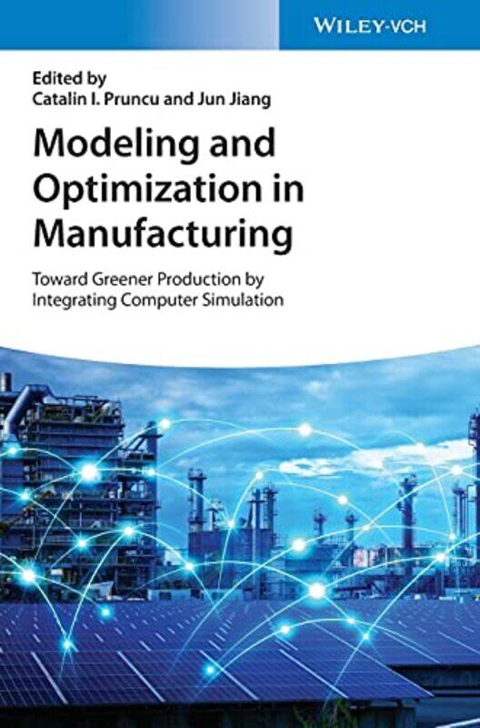 Modeling and Optimization in Manufacturing by Catalin I PruncuJun Jiang-Hardcover
Modeling and Optimization in Manufacturing by Catalin I PruncuJun Jiang-Hardcover
