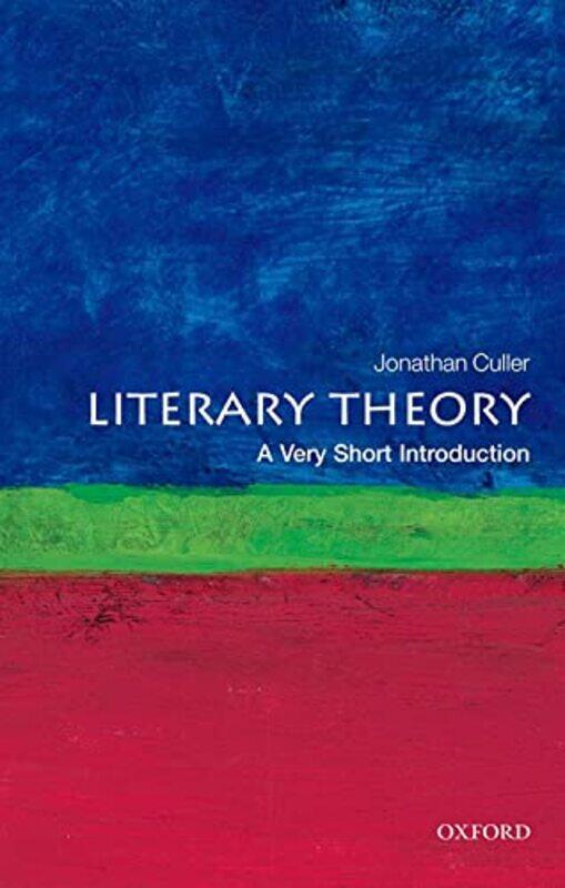 Literary Theory A Very Short Introduction By Culler, Jonathan (Class of 1916 Professor of English and Comparative Literature, Cornell University) Pape
Literary Theory A Very Short Introduction By Culler, Jonathan (Class of 1916 Professor of English and Comparative Literature, Cornell University) Pape