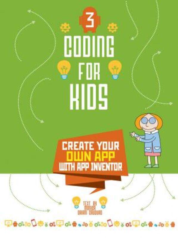 Coding for Kids 3: Create Your Own App with App Inventor,Paperback,ByMonica Umberta Oriani Cauduro
Coding for Kids 3: Create Your Own App with App Inventor,Paperback,ByMonica Umberta Oriani Cauduro