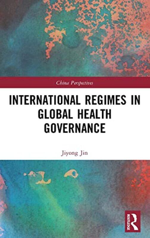 International Regimes in Global Health Governance by Jiyong Associate Professor, Shanghai International Studies University, China Jin-Hardcover
International Regimes in Global Health Governance by Jiyong Associate Professor, Shanghai International Studies University, China Jin-Hardcover