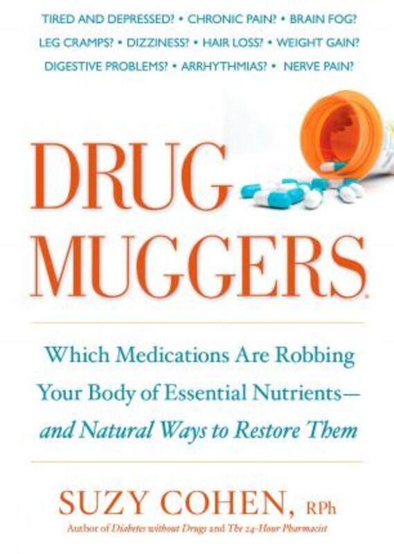 Drug Muggers: Which Medications Are Robbing Your Body of Essential Nutrients--and Natural Ways to Re.paperback,By :Cohen, Suzy, R. Ph
Drug Muggers: Which Medications Are Robbing Your Body of Essential Nutrients--and Natural Ways to Re.paperback,By :Cohen, Suzy, R. Ph