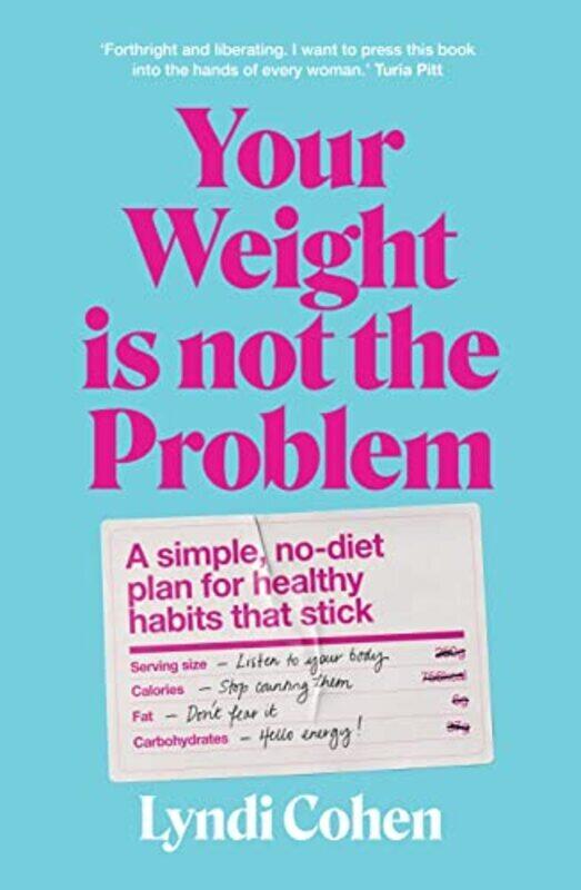 Your Weight Is Not the Problem: A simple, no-diet plan for healthy habits that stick , Paperback by Cohen, Lyndi
Your Weight Is Not the Problem: A simple, no-diet plan for healthy habits that stick , Paperback by Cohen, Lyndi