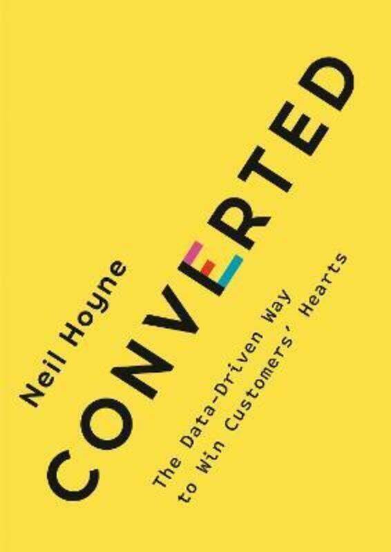 Converted: The Data-Driven Way to Win Customers' Hearts.Hardcover,By :Hoyne, Neil
Converted: The Data-Driven Way to Win Customers' Hearts.Hardcover,By :Hoyne, Neil