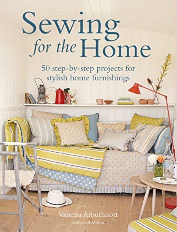 Sewing for the Home: 50 Step-by-Step Projects for Stylish Home Furnishings,Paperback,by:Arbuthnott, Vanessa - Abbott, Gail
Sewing for the Home: 50 Step-by-Step Projects for Stylish Home Furnishings,Paperback,by:Arbuthnott, Vanessa - Abbott, Gail
