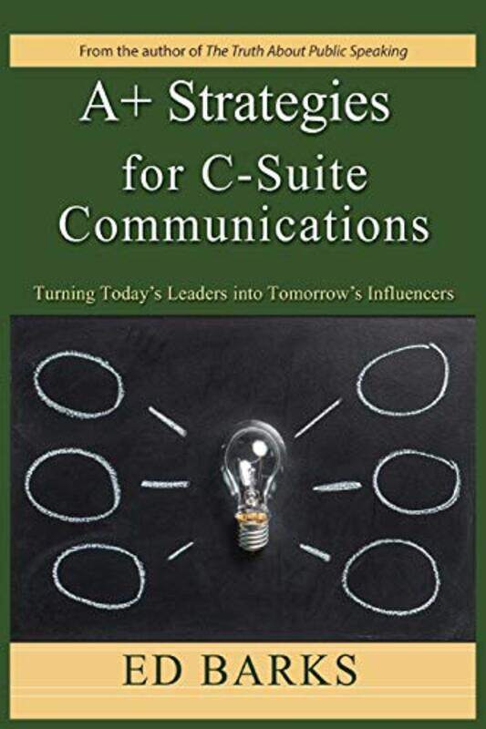 A+ Strategies for C-Suite Communications: Turning Todays Leaders into Tomorrows Influencers,Paperback by Barks, Ed
A+ Strategies for C-Suite Communications: Turning Todays Leaders into Tomorrows Influencers,Paperback by Barks, Ed