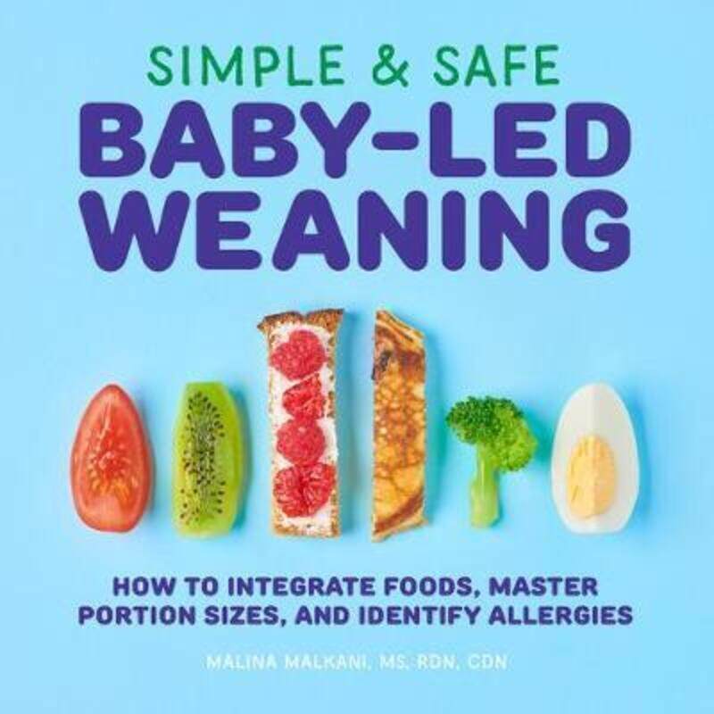 Simple & Safe Baby-Led Weaning: How to Integrate Foods, Master Portion Sizes, and Identify Allergies
Simple & Safe Baby-Led Weaning: How to Integrate Foods, Master Portion Sizes, and Identify Allergies