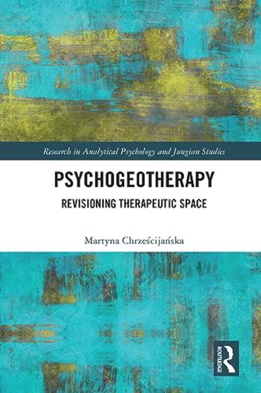 Psychogeotherapy by Martyna London Metropolitan University, UK Chrzescijanska-Paperback
Psychogeotherapy by Martyna London Metropolitan University, UK Chrzescijanska-Paperback
