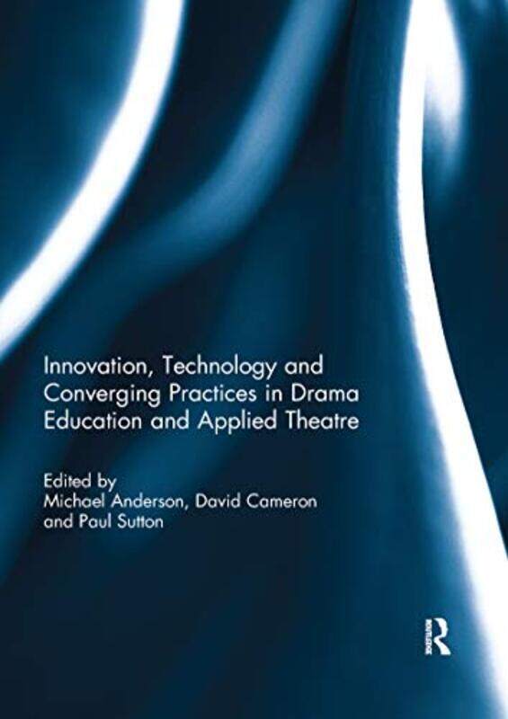 Innovation Technology and Converging Practices in Drama Education and Applied Theatre by Alison PalmerAnita Tull-Paperback
Innovation Technology and Converging Practices in Drama Education and Applied Theatre by Alison PalmerAnita Tull-Paperback