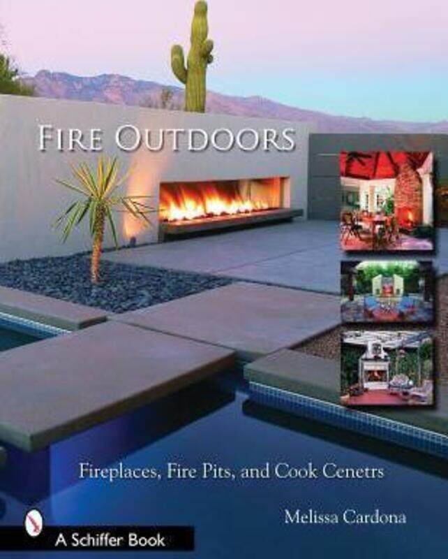 Fire Outdoors: Fireplaces, Fire Pits, and Cook Centers, Paperback Book, By: Tina Skinner
Fire Outdoors: Fireplaces, Fire Pits, and Cook Centers, Paperback Book, By: Tina Skinner