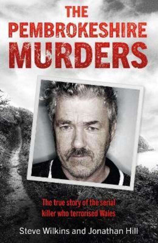 The Pembrokeshire Murders: NOW A MAJOR TV DRAMA.paperback,By :Wilkins, Steve - Hill, Jonathan
The Pembrokeshire Murders: NOW A MAJOR TV DRAMA.paperback,By :Wilkins, Steve - Hill, Jonathan