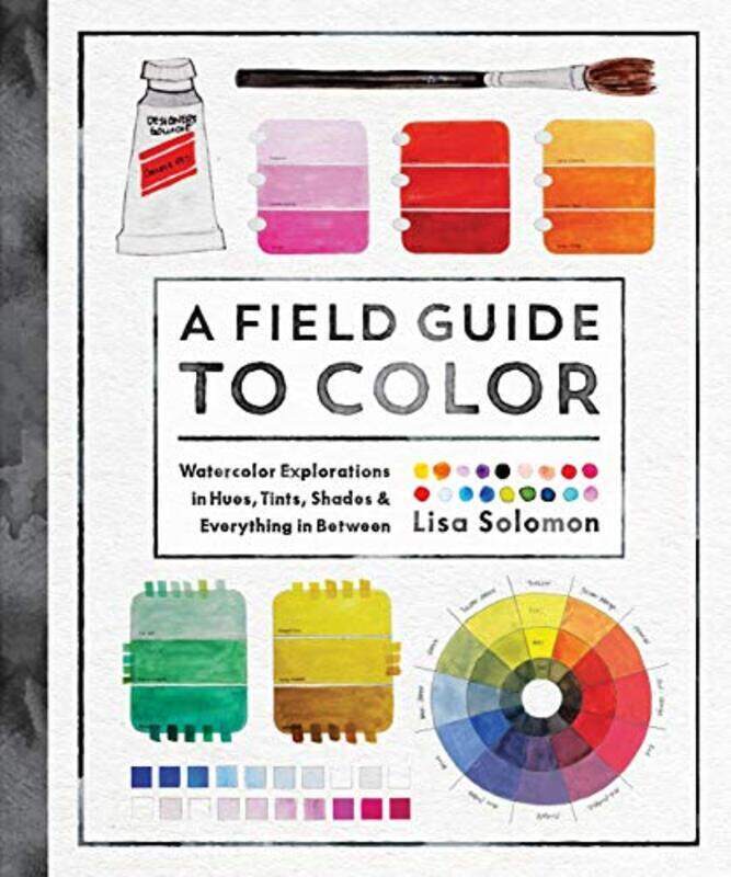 A Field Guide to Color: Watercolor Explorations in Hues, Tints, Shades, and Everything in Between,Paperback by Solomon, Lisa
A Field Guide to Color: Watercolor Explorations in Hues, Tints, Shades, and Everything in Between,Paperback by Solomon, Lisa